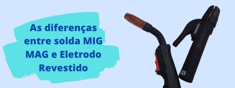 veja as diferenças entre mig mag e eletrodo revestido